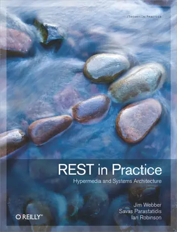 REST in Practice by Jim Webber, Savas Parastatidis & Ian Robinson, book cover
