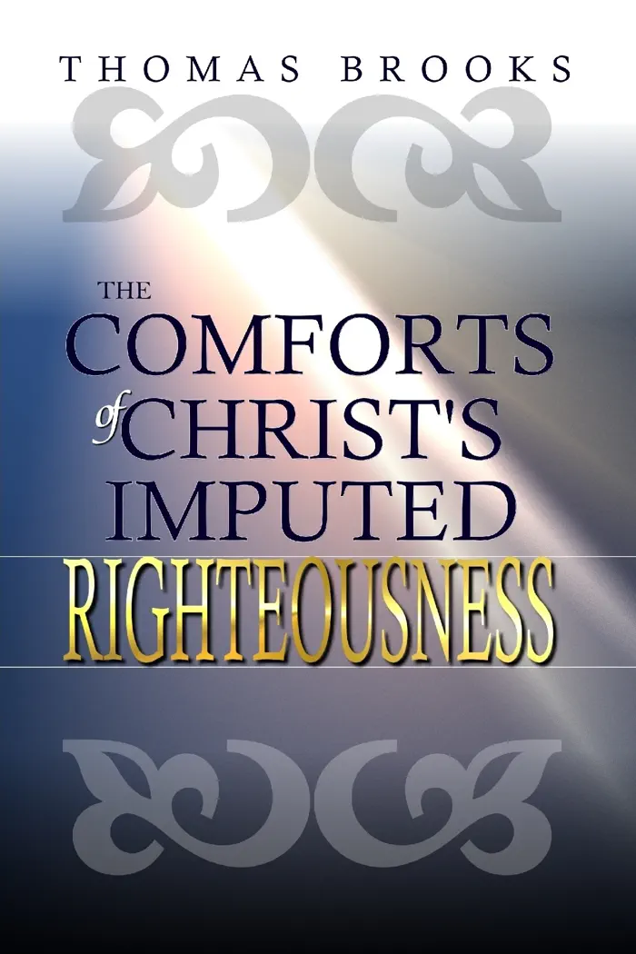 The Comforts of Christ's Imputed Righteousness by Thomas Brooks, book cover