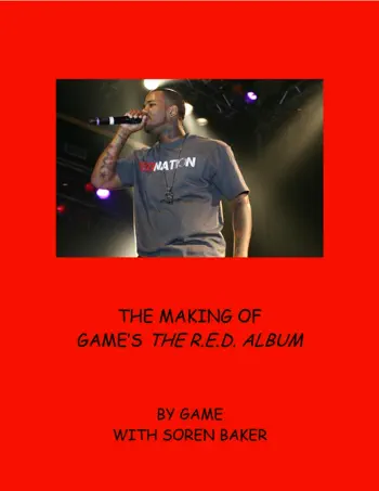 The Making of Game's the R.E.D. Album by Soren Baker & The Game, book cover
