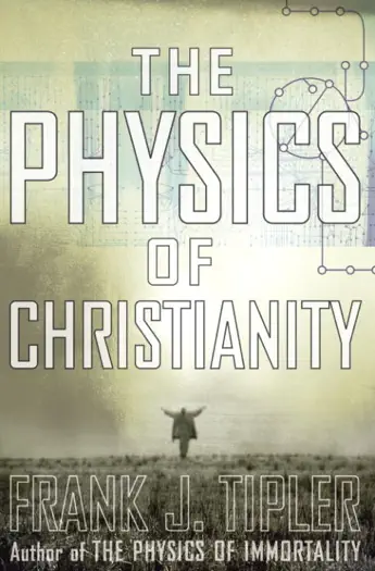 The Physics of Christianity by Frank J. Tipler, book cover