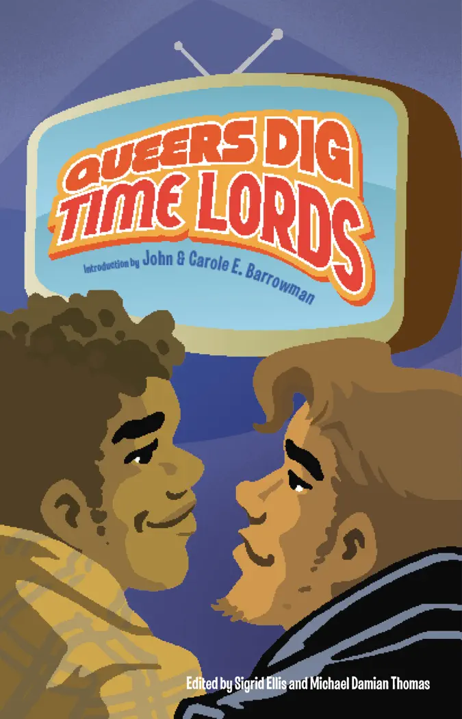 Queers Dig Time Lords: A Celebration of Doctor Who by the LGBTQ Fans Who Love It by Sigrid Ellis, Michael Damian Thomas, Tanya Huff, Rachel Swirsky, Hal Duncan, Amal El-Mohtar, Brit Mandelo, Mary Anne Mohanraj & Jed Hartman, book cover