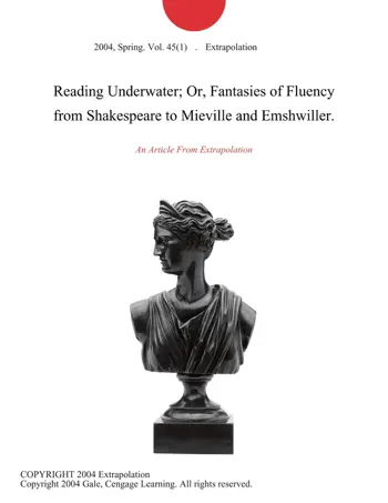 Reading Underwater; Or, Fantasies of Fluency from Shakespeare to Mieville and Emshwiller. by Extrapolation, book cover