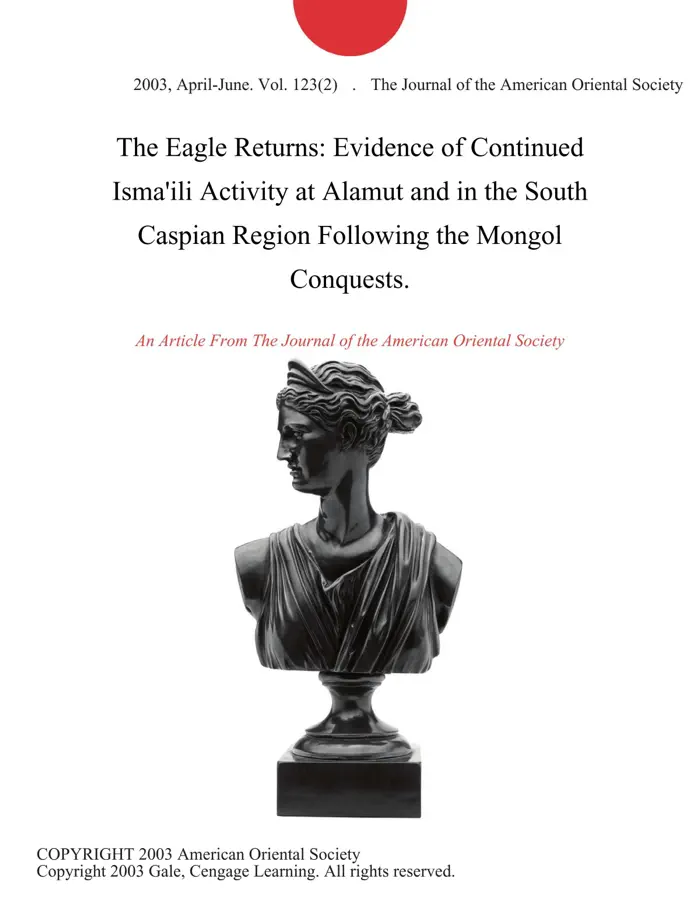The Eagle Returns: Evidence of Continued Isma'ili Activity at Alamut and in the South Caspian Region Following the Mongol Conquests. by The Journal of the American Oriental Society, book cover