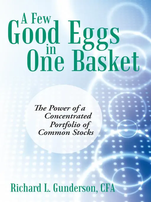 A Few Good Eggs In One Basket by Richard L. Gunderson, CFA, book cover