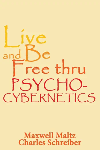 Live and Be Free Thru Psycho-Cybernetics by Maxwell Maltz, book cover