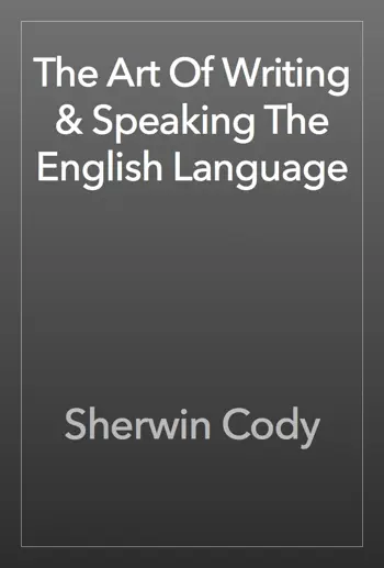 The Art Of Writing & Speaking The English Language by Sherwin Cody, book cover