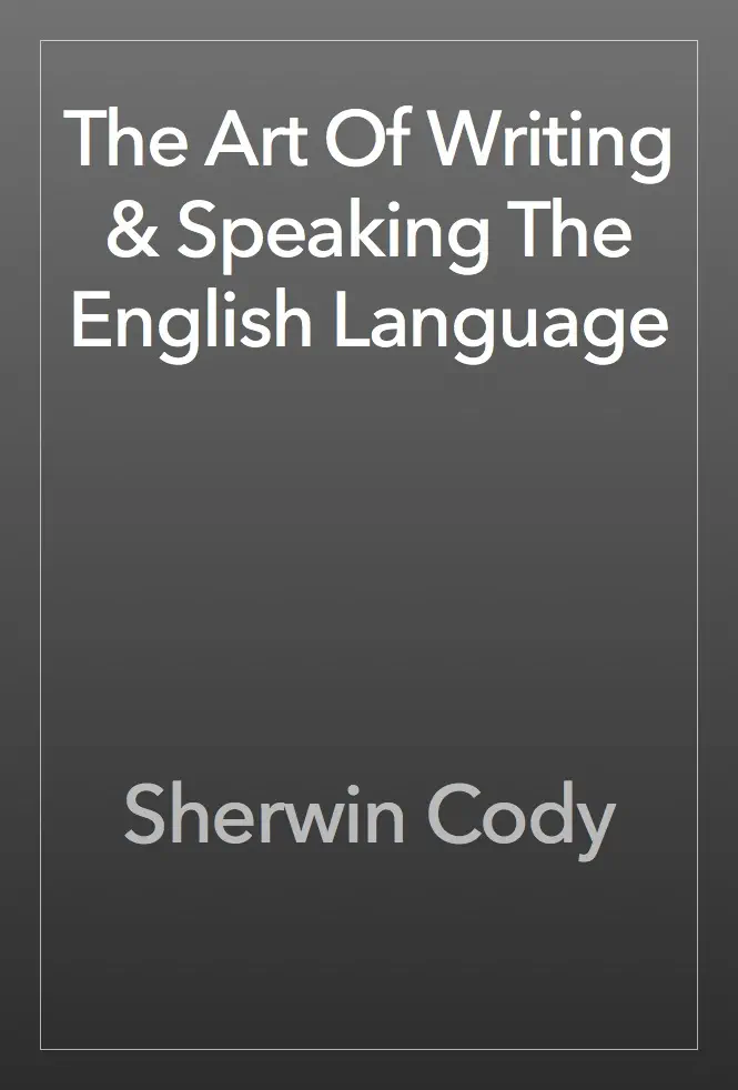 The Art Of Writing & Speaking The English Language by Sherwin Cody, book cover