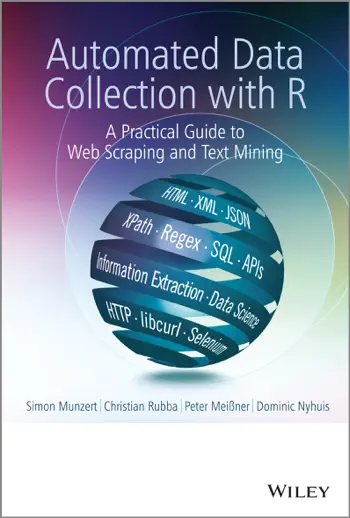 Automated Data Collection with R by Simon Munzert, Christian Rubba, Peter Meißner & Dominic Nyhuis, book cover