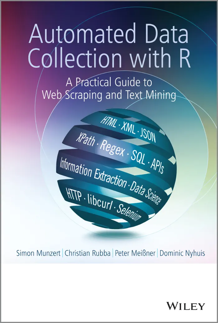 Automated Data Collection with R by Simon Munzert, Christian Rubba, Peter Meißner & Dominic Nyhuis, book cover