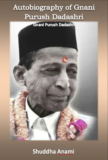 Autobiography of Gnani Purush Dadashri by Shuddha Anami, book cover