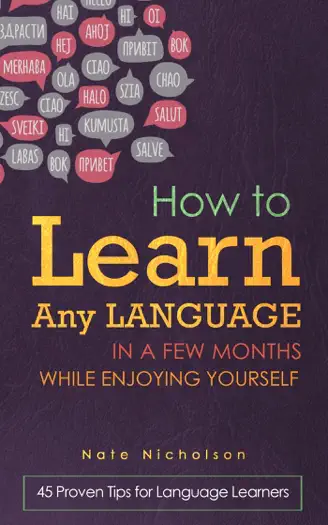 How to Learn Any Language in a Few Months While Enjoying Yourself by Nate Nicholson, book cover