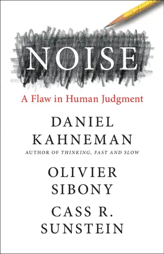Noise by Daniel Kahneman, Olivier Sibony, and Cass Sunstein, book cover