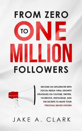 From Zero to One Million Followers by Jake A. Clark, book cover