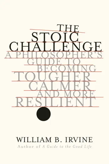 The Stoic Challenge by William B. Irvine, book cover