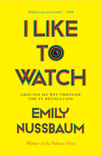 I Like to Watch by Emily Nussbaum, book cover