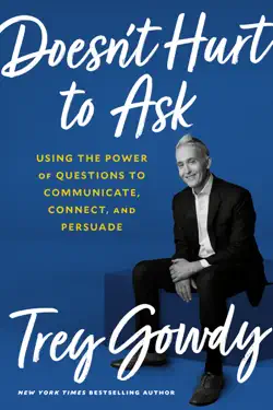 Doesn't Hurt to Ask by Trey Gowdy, book cover