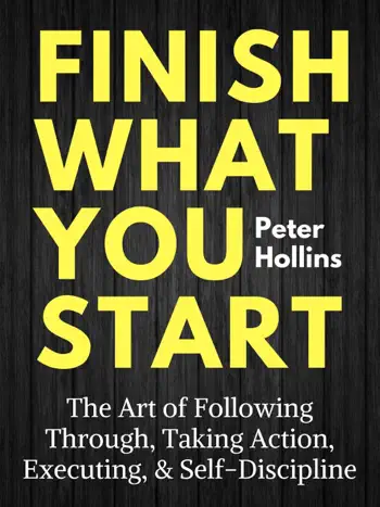 Finish What You Start by Peter Hollins, book cover