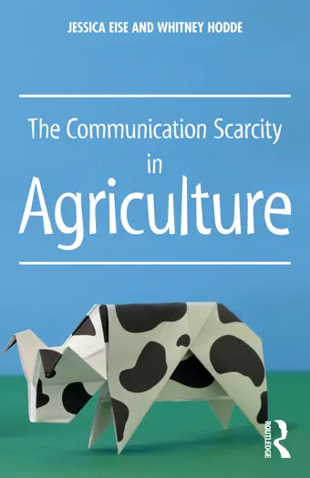 The Communication Scarcity in Agriculture by Jessica Eise & Whitney Hodde, book cover