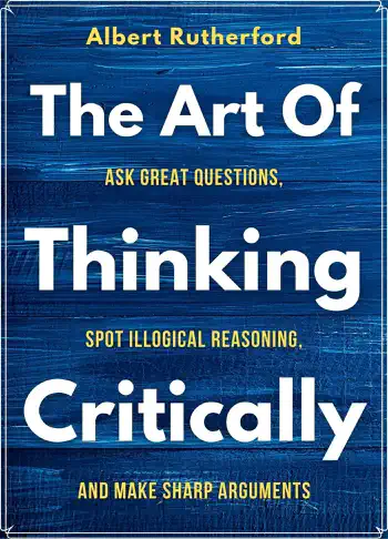 The Art of Thinking Critically by Albert Rutherford, book cover