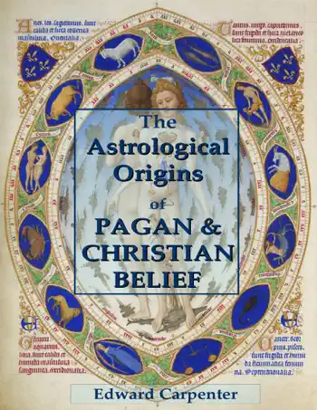 The Astrological Origins of Pagan & Christian Belief by Edward Carpenter, book cover