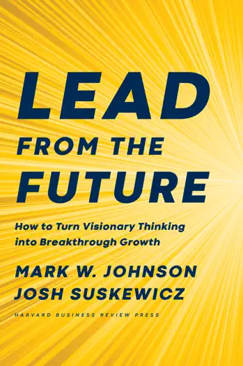 Lead from the Future by Mark W. Johnson and Josh Suskewicz, book cover