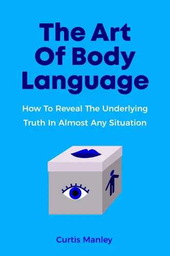 The Art Of Body Language: How To Reveal The Underlying Truth In Almost Any Situation by Melynda Tedder & Curtis Manley, book cover