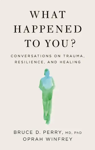 What Happened to You? by Bruce Perry and Oprah Winfrey, book cover