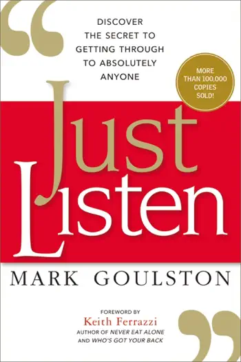 Just Listen: Discover the Secret to Getting Through to Absolutely Anyone by Mark Goulston, book cover