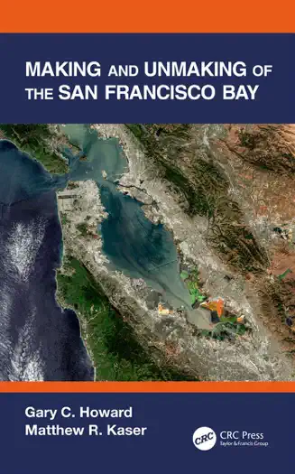 Making and Unmaking of the San Francisco Bay by Gary C. Howard & Matthew R. Kaser, book cover