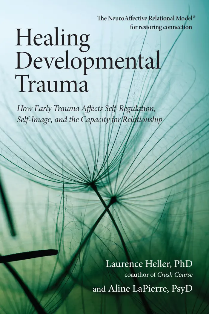 Healing Developmental Trauma by Laurence Heller Ph.D. & Aline Lapierre, Psy.D., book cover