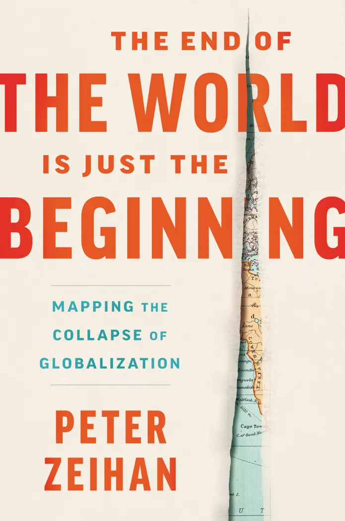 The End of the World Is Just the Beginning by Peter Zeihan, book cover