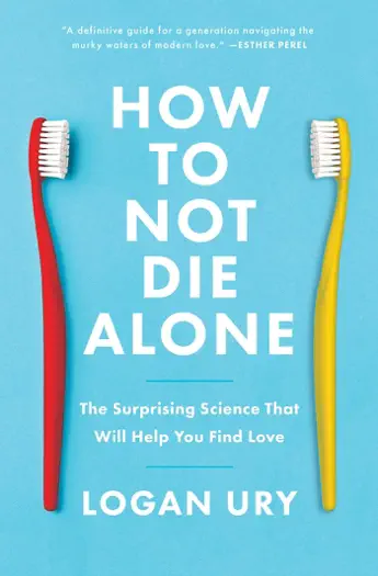 How to Not Die Alone by Logan Ury, book cover