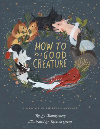How to Be a Good Creature by Sy Montgomery, book cover