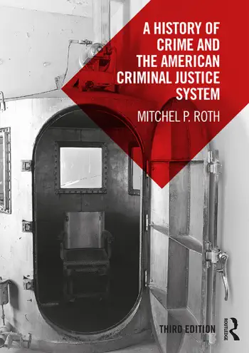 A History of Crime and the American Criminal Justice System by Mitchel P. Roth, book cover