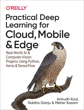 Practical Deep Learning for Cloud, Mobile, and Edge by Anirudh Koul, Siddha Ganju & Meher Kasam, book cover