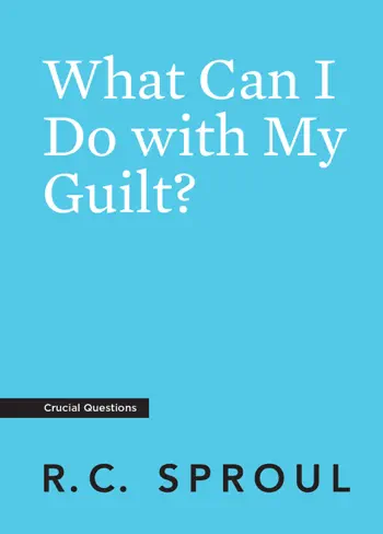 What Can I Do with My Guilt? by R.C. Sproul, book cover