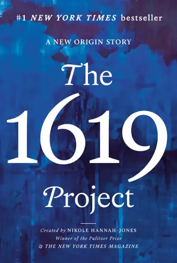 The 1619 Project by Nikole Hannah-Jones, The New York Times Magazine, Caitlin Roper, Ilena SIlverman & Jake Silverstein, book cover