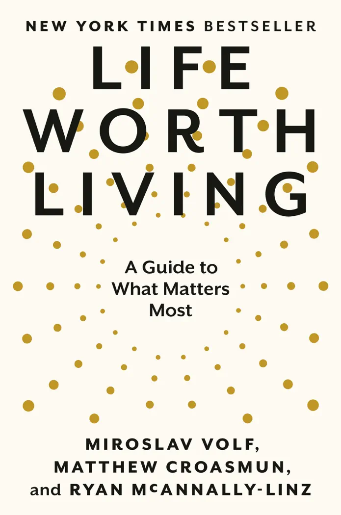 Life Worth Living by Miroslav Volf, Matthew Croasmun, and Ryan McAnnally-Linz, book cover