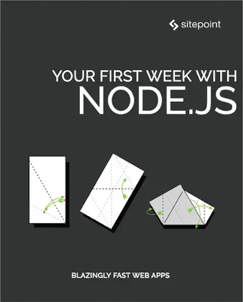 Your First Week With Node.js by James Hibbard, Camilo Reyes, Michael Wanyoike, Mark Brown, Manjunath M, Jay Raj & Florian Rappl, book cover