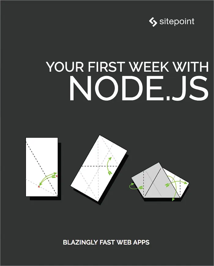 Your First Week With Node.js by James Hibbard, Camilo Reyes, Michael Wanyoike, Mark Brown, Manjunath M, Jay Raj & Florian Rappl, book cover
