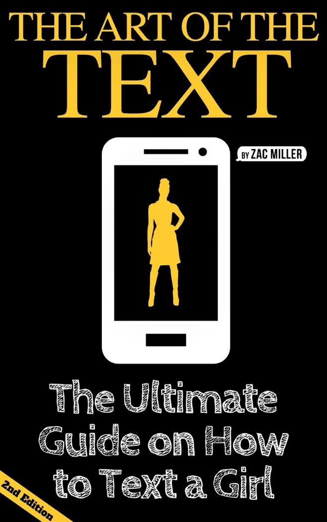 The Art of the Text: The Ultimate Guide on How to Text a Girl by Zac Miller, book cover