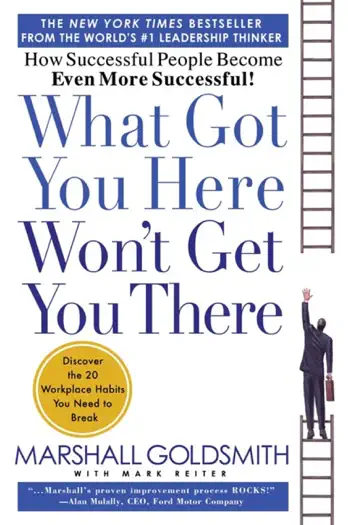 What Got You Here Won't Get You There by Marshall Goldsmith, book cover