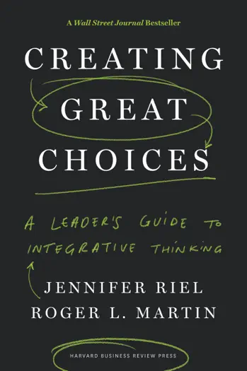 Creating Great Choices by Jennifer Riel and Roger L. Martin, book cover