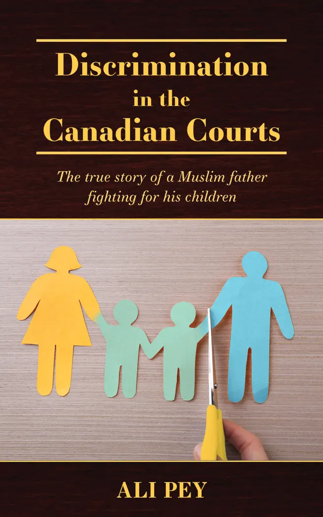 Discrimination in the Canadian Courts: The true story of a Muslim father fighting for his children by Ali Pey, book cover