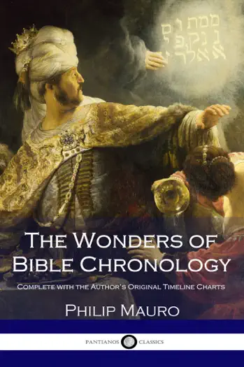 The Wonders of Bible Chronology by Philip Mauro, book cover