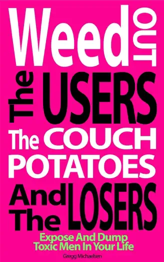 Weed Out the Users the Couch Potatoes and the Losers by Gregg Michaelsen, book cover