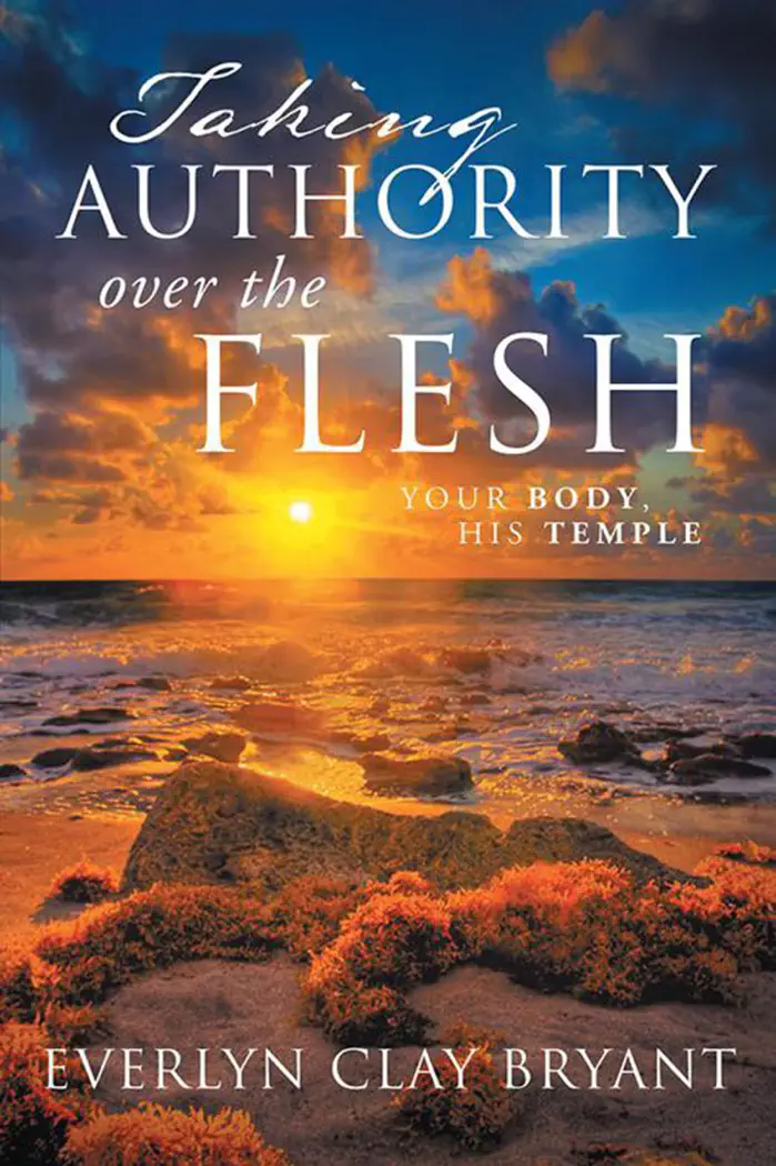 Taking Authority over the Flesh by Everlyn Clay Bryant, book cover