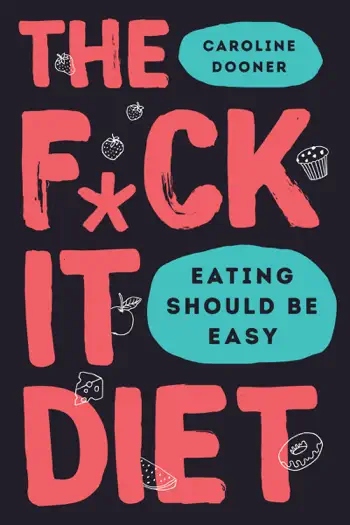 The F*ck It Diet by Caroline Dooner, book cover
