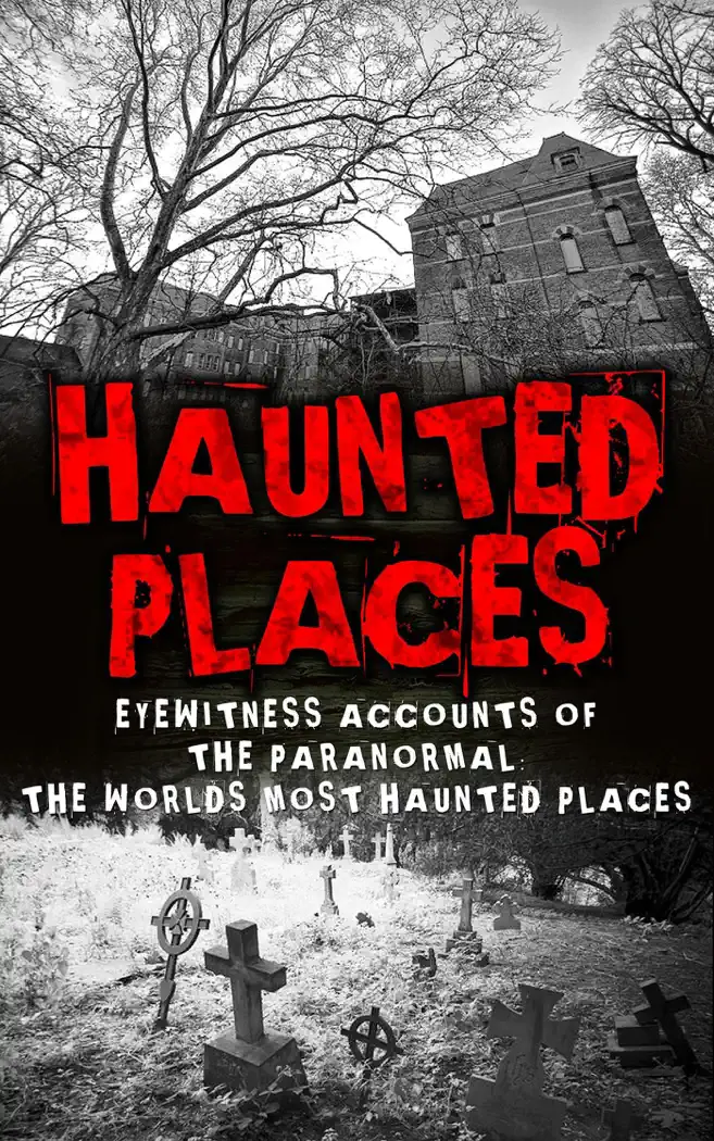 Haunted Places: Eyewitness Accounts Of The Paranormal: The Worlds Most Haunted Places by Roger P. Mills, book cover