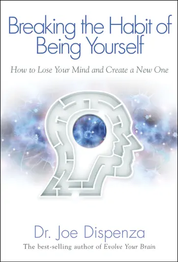 Breaking the Habit of Being Yourself by Dr. Joe Dispenza, book cover